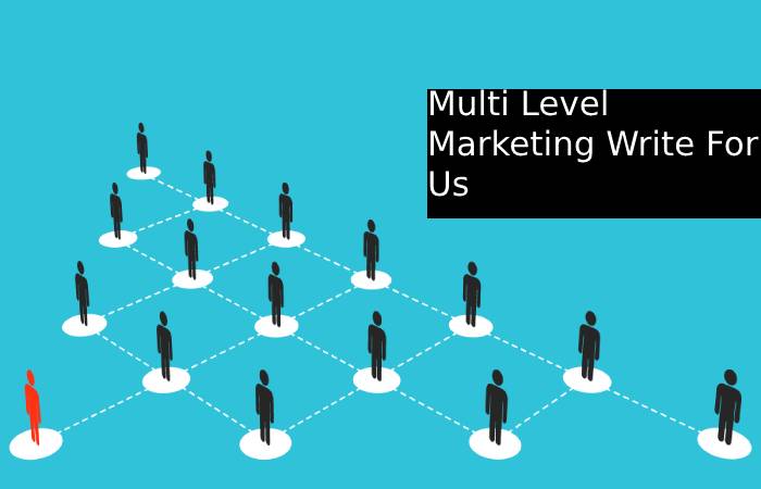 Multi Level Marketing Write For Us