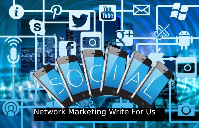 Network Marketing Write For Us