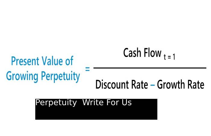 Perpetuity Write For Us