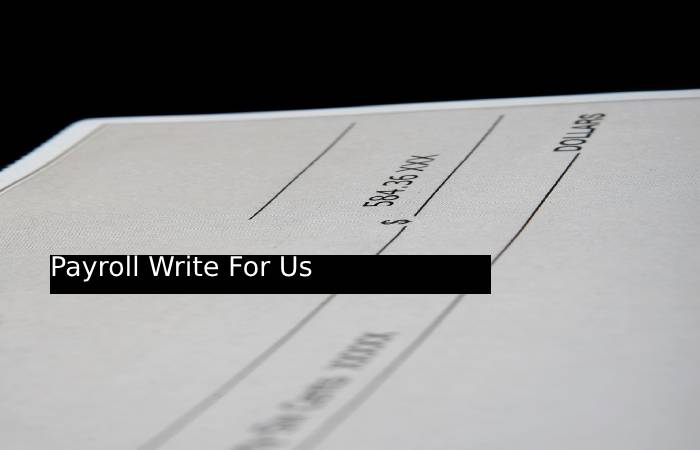 Payroll Write For Us
