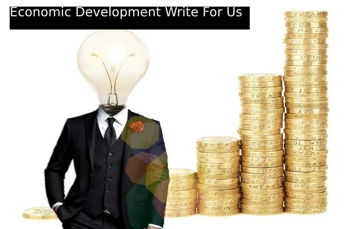Economic Development Write For Us