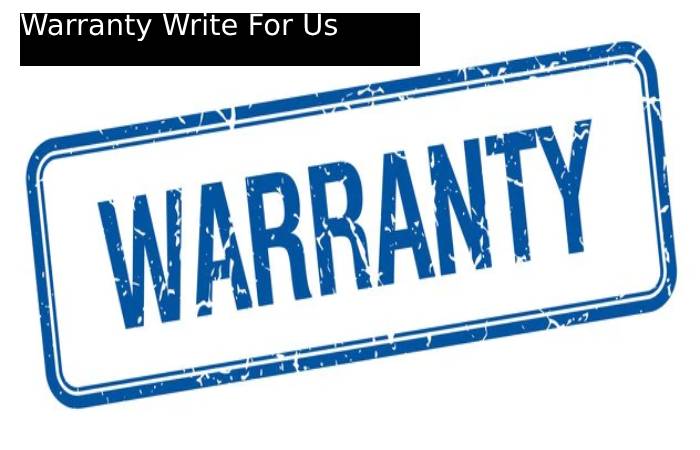 Warranty Write For Us