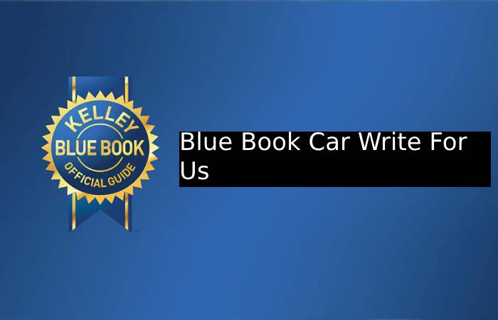 Blue Book Car Write For Us