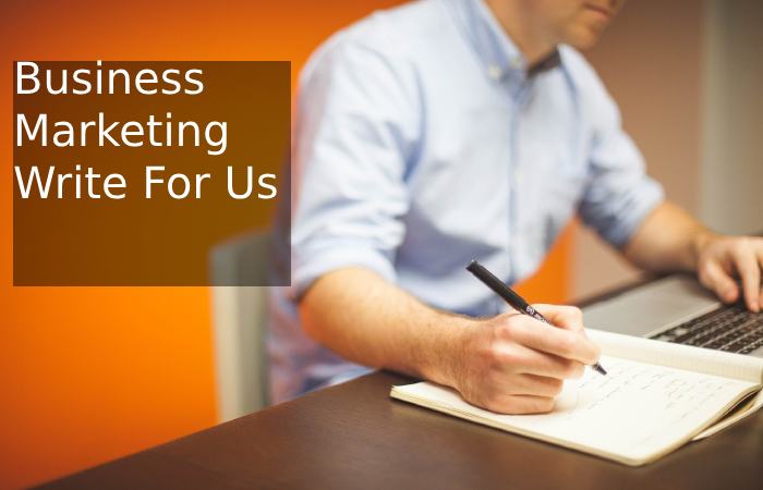 Business marketing Write For Us