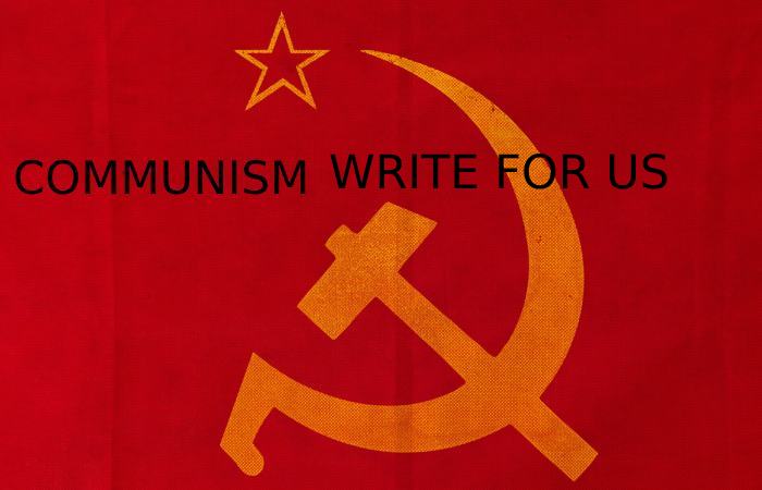 Communism Write For Us