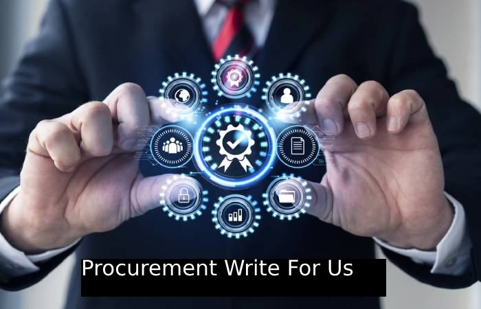 Procurement Write For Us