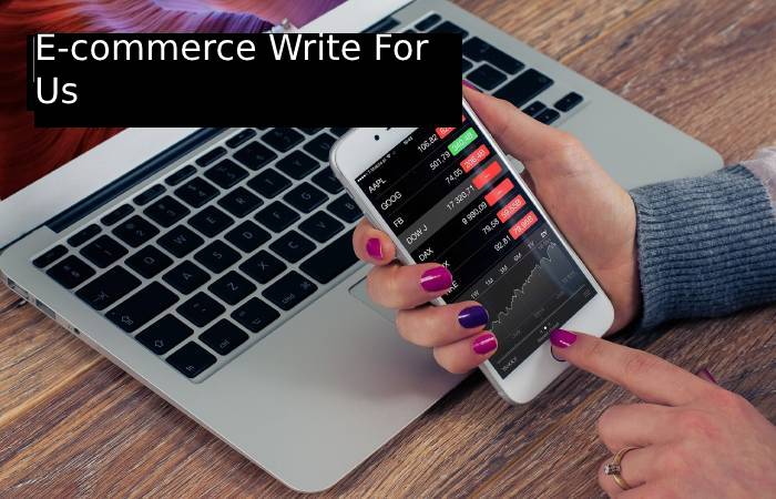 E-commerce Write For Us