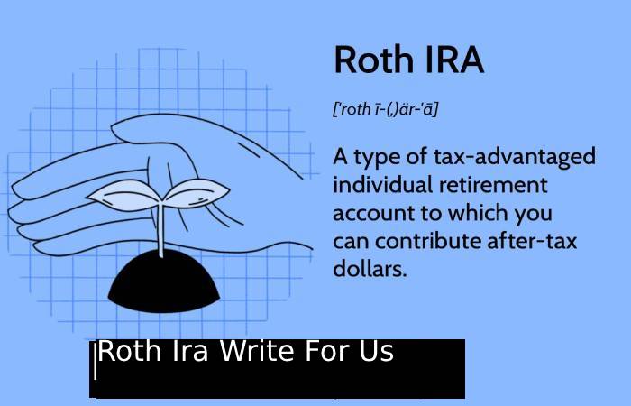Roth Ira Write For Us