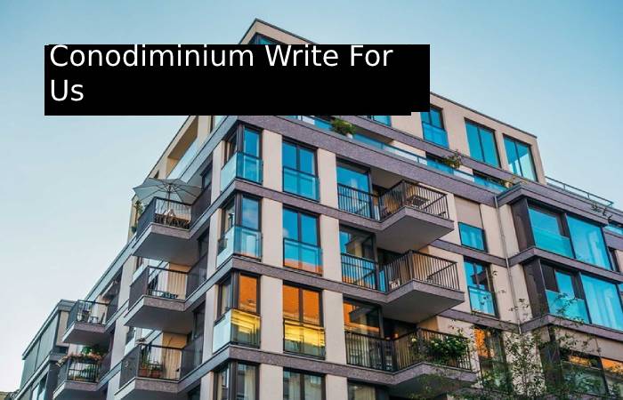 Conodiminium Write For Us