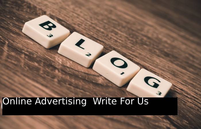 Online Advertising  Write For Us