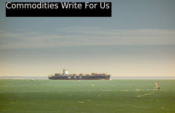 Commodities Write For Us