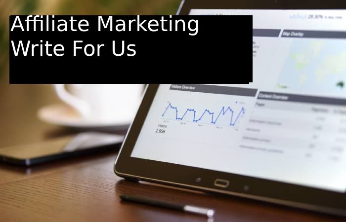 Affiliate Marketing Write For Us