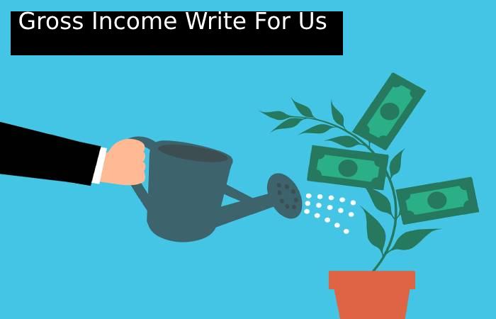  Gross Income Write For Us